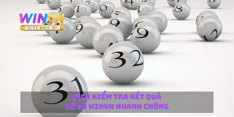Xổ Số Winvn - Tham Gia Nhiều Loại Hình Xổ Số Hot Nhất 3 Cách kiểm tra kết quả xổ số Winvn nhanh chóng